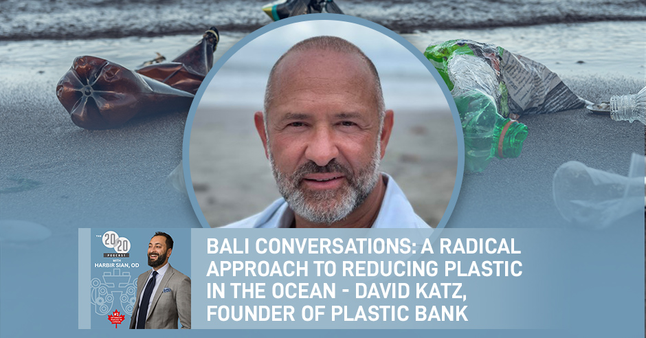 The 20/20 Podcast | David Katz | Reducing Plastic In Oceans