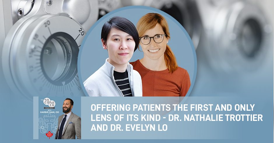 The 20/20 Podcast | Dr. Nathalie Trottier And Dr. Evelyn Lo | Contact Lens