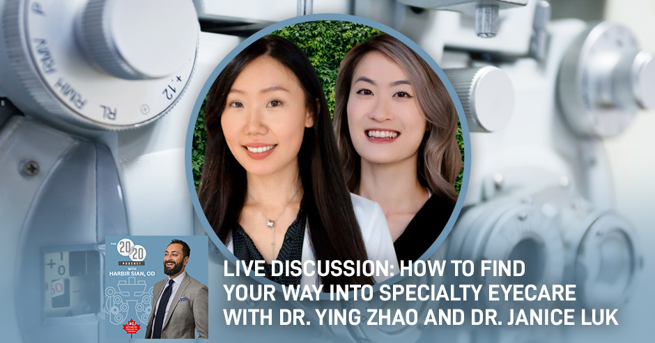 The 20/20 Podcast | Dr. Ying Zhao and Dr. Janice Luk | Specialty Eyecare